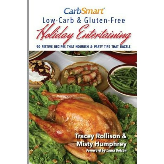 Pre-Owned CarbSmart Low-Carb & Gluten-Free Holiday Entertaining: 90 Festive Recipes That Nourish & Party Tips That Dazzle (Paperback) 0970493193 9780970493194