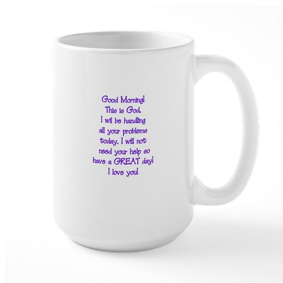 CafePress - Good Morning From God Large Mug - 15 oz Ceramic Large White Novelty Mug