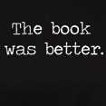 thumbnail image 3 of CafePress - The Book Was Better T Shirt - Women's Traditional Fit Dark T-Shirt, 3 of 4