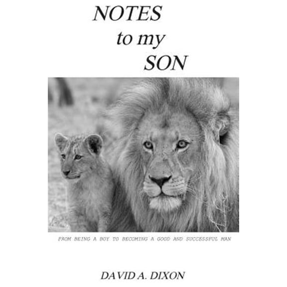 Pre-Owned Notes to My Son: From Being a Boy Becoming Good and Successful Man: Volume 2 (Notes To Young Adults) Paperback