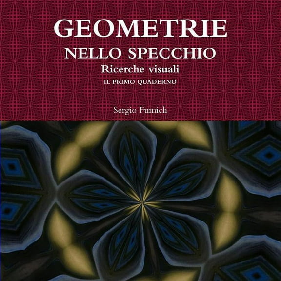GEOMETRIE NELLO SPECCHIO. Ricerche visuali. Il primo quaderno, (Paperback)