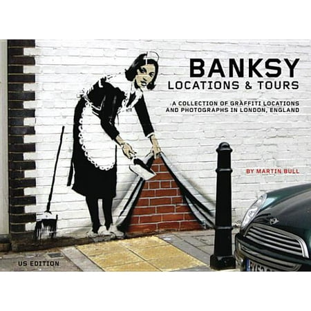 Banksy Locations & Tours - eBook (The Best Of Banksy)