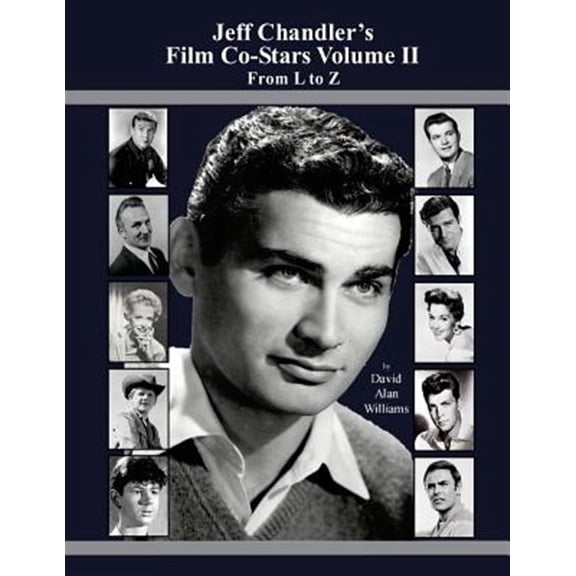 Pre-Owned Jeff Chandler's Film Co-stars from L to Z : From L to Z