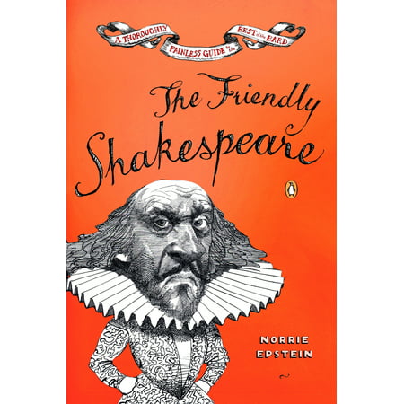 The Friendly Shakespeare : A Thoroughly Painless Guide to the Best of the (Best Shakespeare For Beginners)