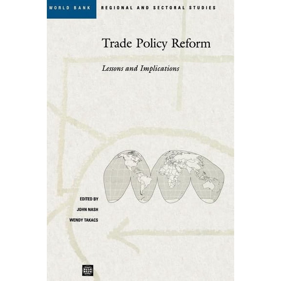 World Bank Regional and Sectoral Studies Trade Policy Reform: Lessons and Implications, (Paperback)