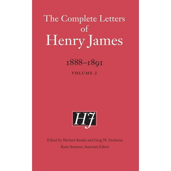 Complete Letters of Henry James The Complete Letters of Henry James, 1888-1891: Volume 2, (Hardcover)