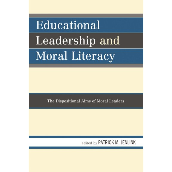 Educational Leadership and Moral Literacy: The Dispositional Aims of Moral Leaders, (Paperback)