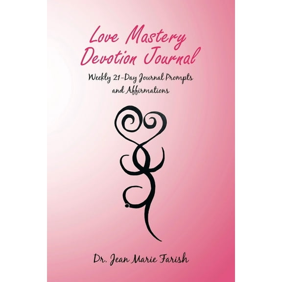 Love Mastery Devotion Journal: Weekly 21-Day Journal Prompts and Affirmations (Paperback)