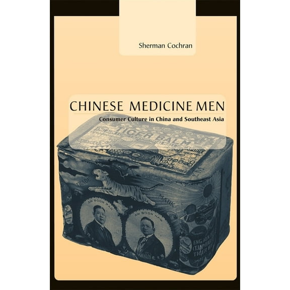 Chinese Medicine Men: Consumer Culture in China and Southeast Asia (Hardcover)