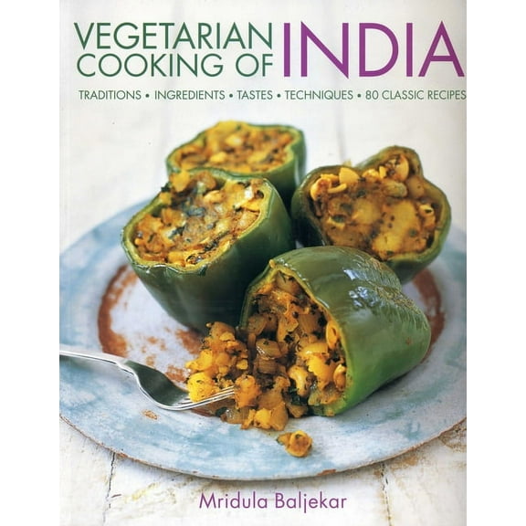 Vegetarian Cooking of India : Traditions, Ingredients, Tastes, Techniques and 80 Classic Recipes (Paperback)