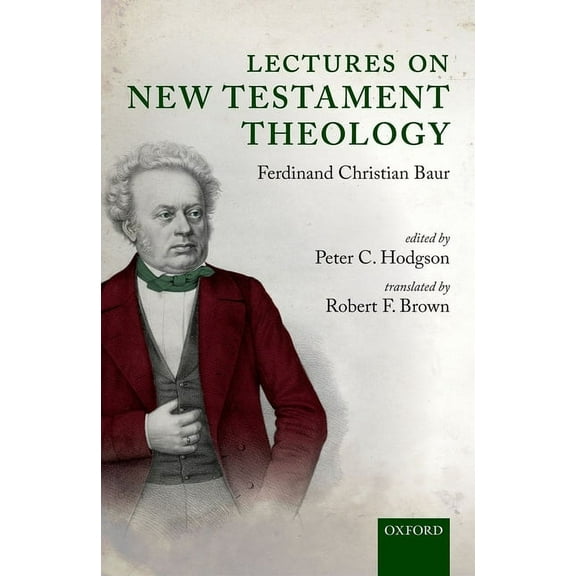 Lectures on New Testament Theology: By Ferdinand Christian Baur, (Hardcover)
