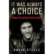 It Was Always a Choice : Picking Up the Baton of Athlete Activism (Hardcover)