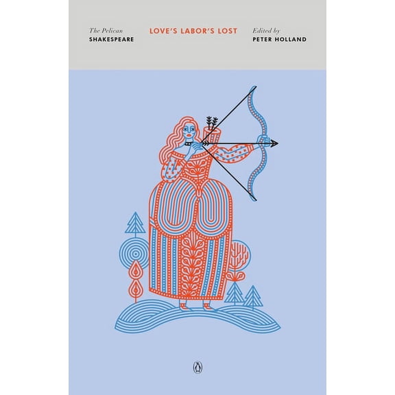 Pelican Shakespeare Love's Labor's Lost, (Paperback)