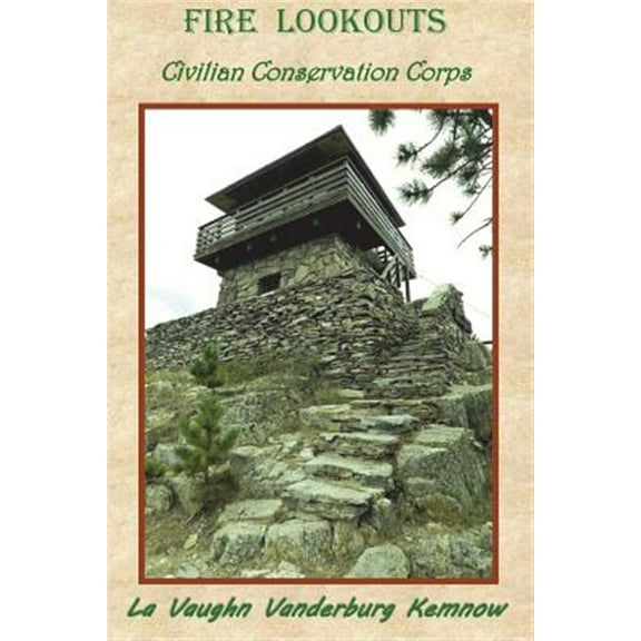 Fire Lookouts: Civilian Conservation Corps (Paperback)