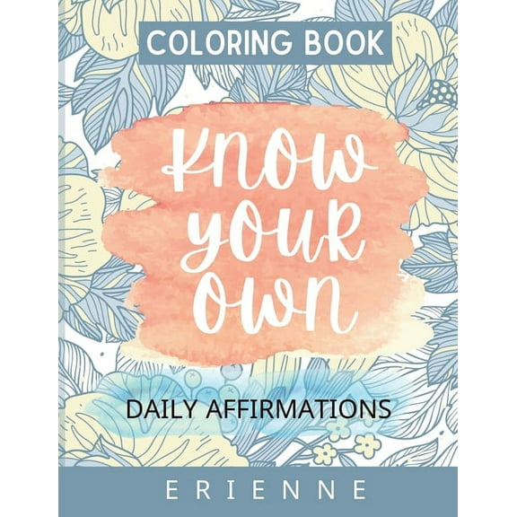 Know Your Own: A Coloring with Positive Affirmations, (Paperback)