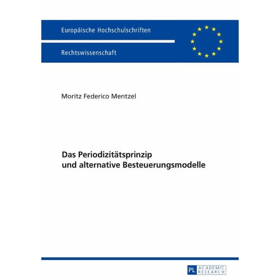 Europäische Hochschulschriften Recht Das Periodizitaetsprinzip und alternative Besteuerungsmodelle, Book 5911, (Paperback)