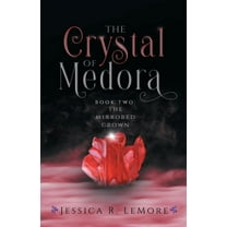 The Mirrored Crown The Crystal of Medora, Book 2, (Paperback)