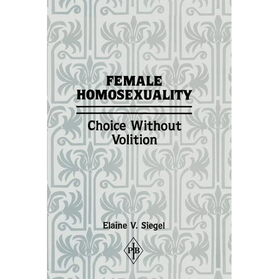 Psychoanalytic Inquiry Book Female Homosexuality: Choice Without Volition, (Paperback)