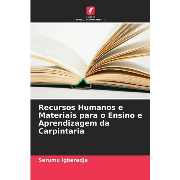 Recursos Humanos e Materiais para o Ensino e Aprendizagem da Carpintaria, (Paperback)