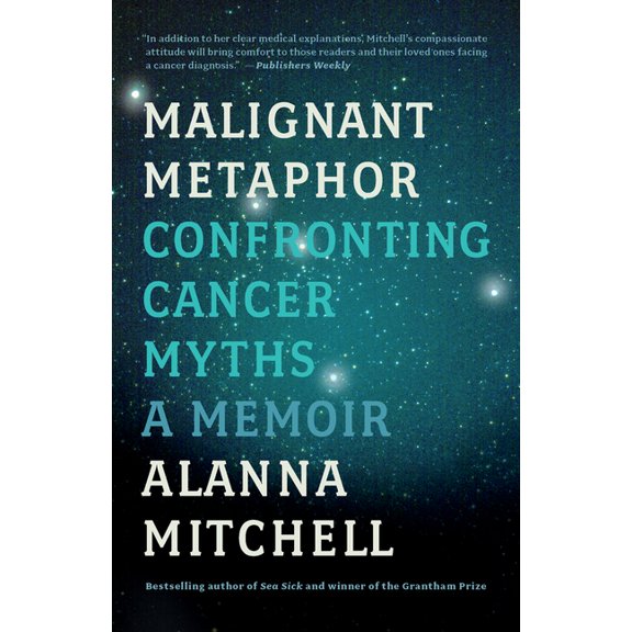 Malignant Metaphor : Confronting Cancer Myths, a Memoir (Paperback)