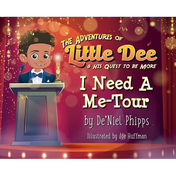Be More The Adventures of Little Dee & His Quest To Be More: I Need A Me-Tour, Book 1, (Hardcover)