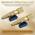 thumbnail image 4 of Adaptateur de Valve à Bille Compacte 2 Pcs 1/4 Po SAE 5/16 Po SAE pour R410A R134A R12 R22 AC HVAC pour Tuyaux AC Réfrigérant, 4 of 9