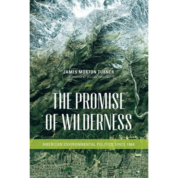 Weyerhaeuser Environmental Books The Promise of Wilderness: American Environmental Politics since 1964, (Paperback)