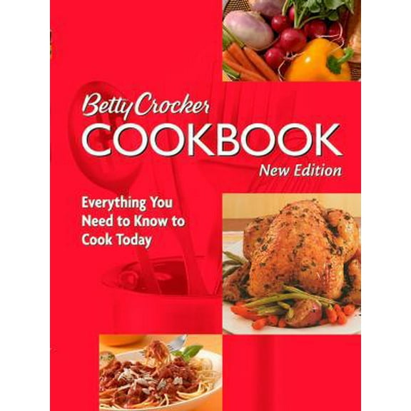 Pre-Owned Betty Crocker Cookbook: Everything You Need to Know to Cook Today (Paperback) 0764583743 9780764583742