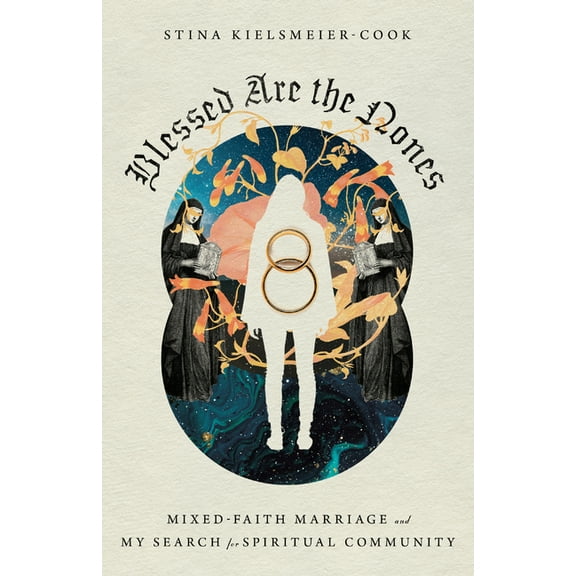 Blessed Are the Nones: Mixed-Faith Marriage and My Search for Spiritual Community, (Paperback)