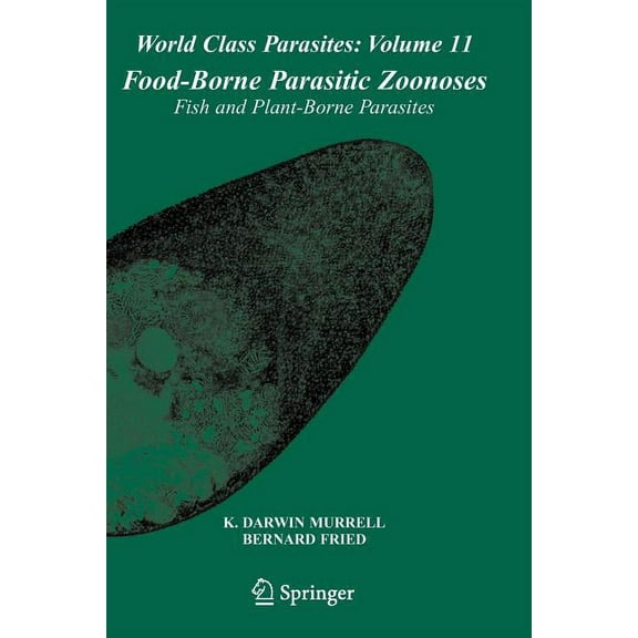 World Class Parasites Food-Borne Parasitic Zoonoses: Fish and Plant-Borne Parasites, Book 11, (Paperback)
