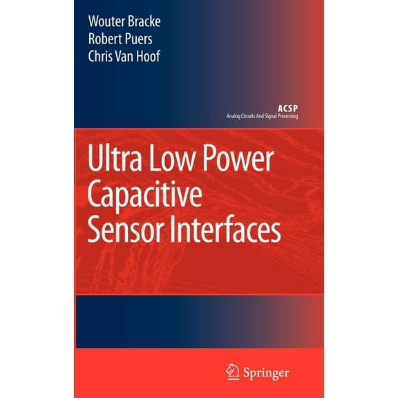 Analog Circuits and Signal Processing Ultra Low Power Capacitive Sensor Interfaces, (Hardcover)