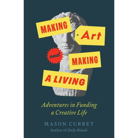 Making Art and Making a Living: Adventures in Funding a Creative Life, (Hardcover)