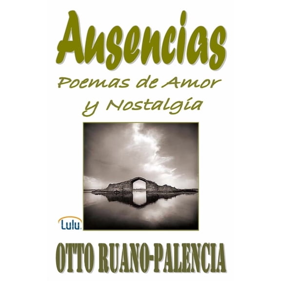 Ausencias: Poemas de Amor y Nostalgia, (Paperback)