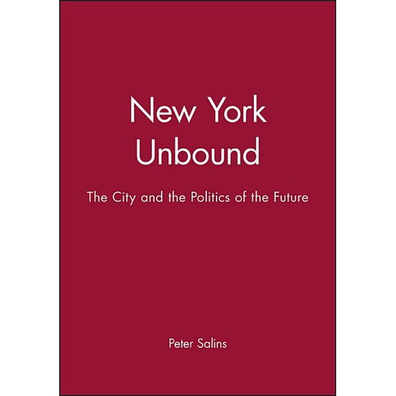 New York Unbound: The City and Politics of the Future, (Hardcover)