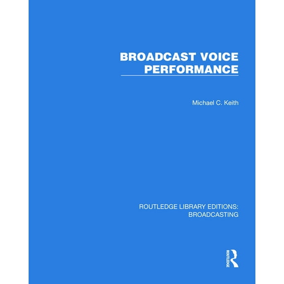 Routledge Library Editions: Broadcasting Broadcast Voice Performance, (Hardcover)