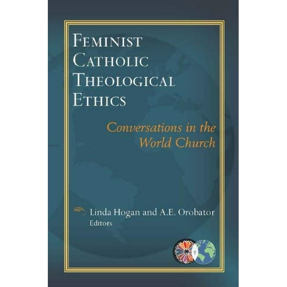 Pre-Owned Feminist Catholic Theological Ethics: Conversations in the World Church (Paperback) 1626980780 9781626980785