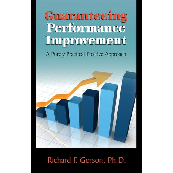 Guaranteeing Performance Improvement: A Purely Practical Positive Approach, (Paperback)