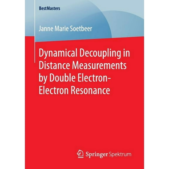 Bestmasters Dynamical Decoupling in Distance Measurements by Double Electron-Electron Resonance, (Paperback)