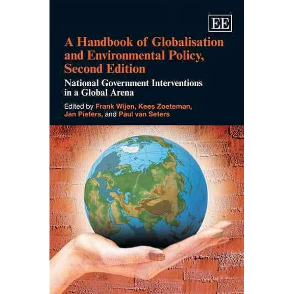 Handbook of Globalisation and Environmental Policy : National Government Interventions in a Global Arena
