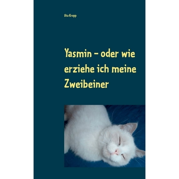 Yasmin - oder wie erziehe ich meine Zweibeiner, (Paperback)