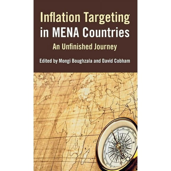 Inflation Targeting in Mena Countries: An Unfinished Journey, (Hardcover)