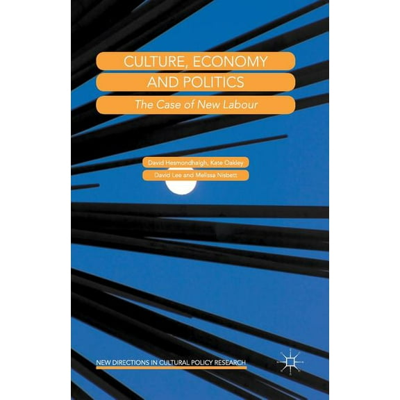 New Directions in Cultural Policy Resear Culture, Economy and Politics: The Case of New Labour, (Paperback)