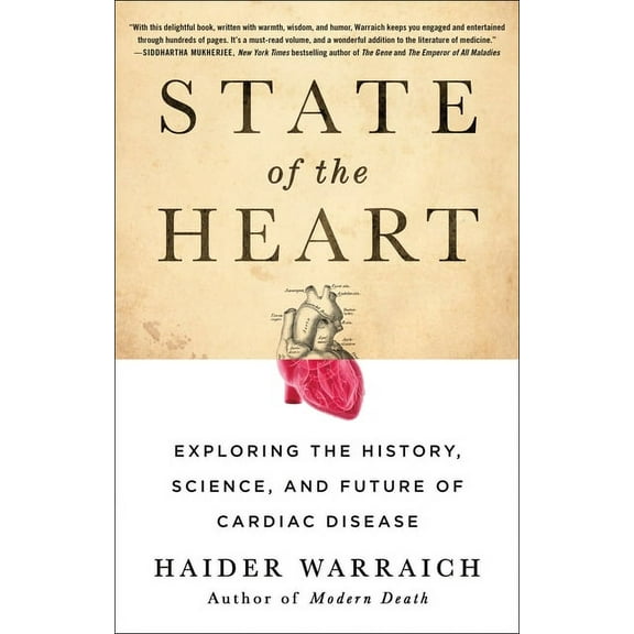 State of the Heart : Exploring the History, Science, and Future of Cardiac Disease (Paperback)