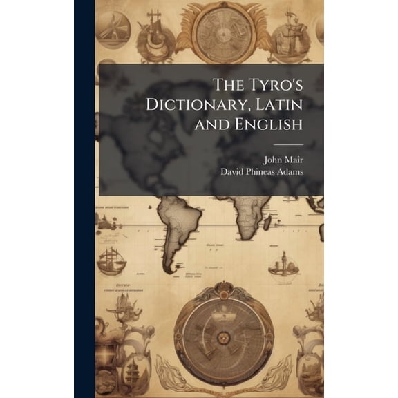The Tyro's Dictionary, Latin and English, (Hardcover)