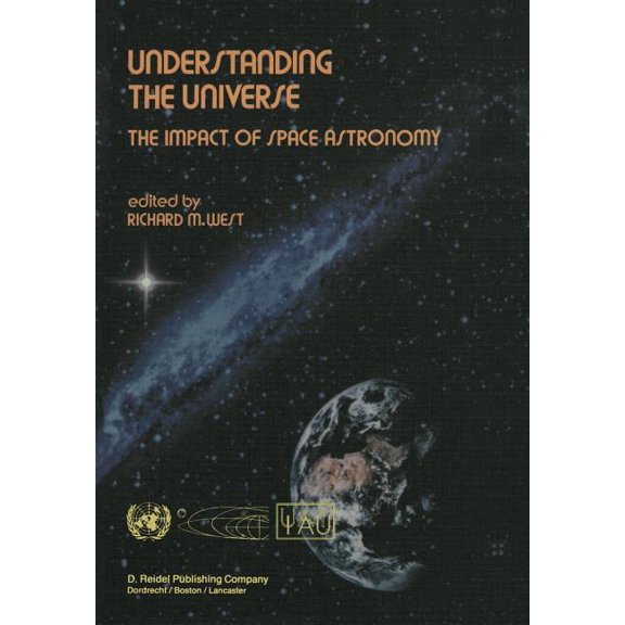 Understanding the Universe: The Impact of Space Astronomy, (Paperback)