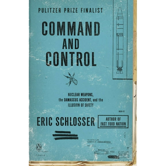 Pre-Owned Command and Control: Nuclear Weapons, the Damascus Accident, and the Illusion of Safety (Paperback) 0143125788 9780143125785
