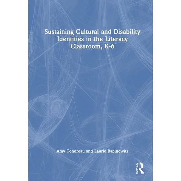 Sustaining Cultural and Disability Identities in the Literacy Classroom, K-6, (Hardcover)