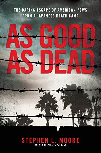 Pre-Owned As Good as Dead: The Daring Escape of American POWs from a Japanese Death Camp (Hardcover) 0399583556 9780399583551
