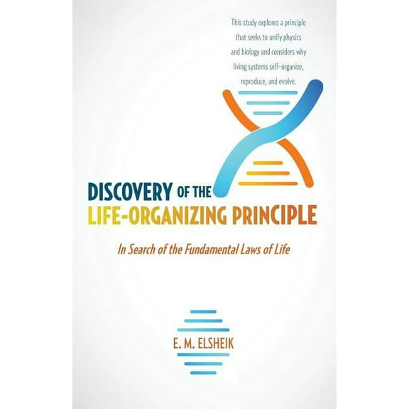 Discovery of the Life-Organizing Principle : In Search of the Fundamental Laws of Life