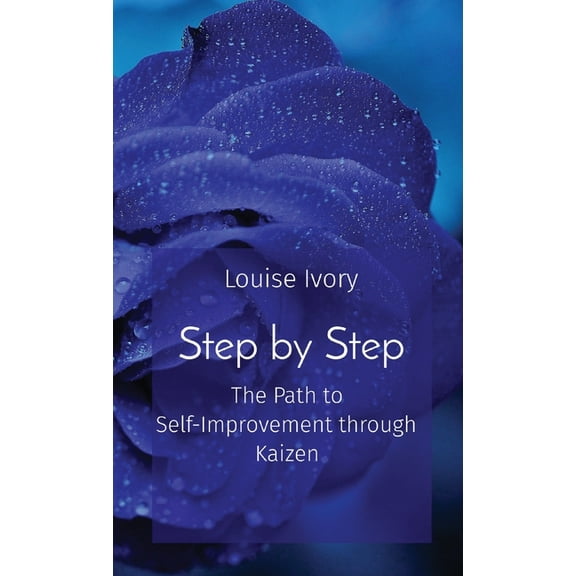 Step by Step: The Path to Self-Improvement through Kaizen, (Paperback)